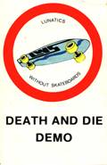 Lunatics Without Skateboards Inc. : Death And Die